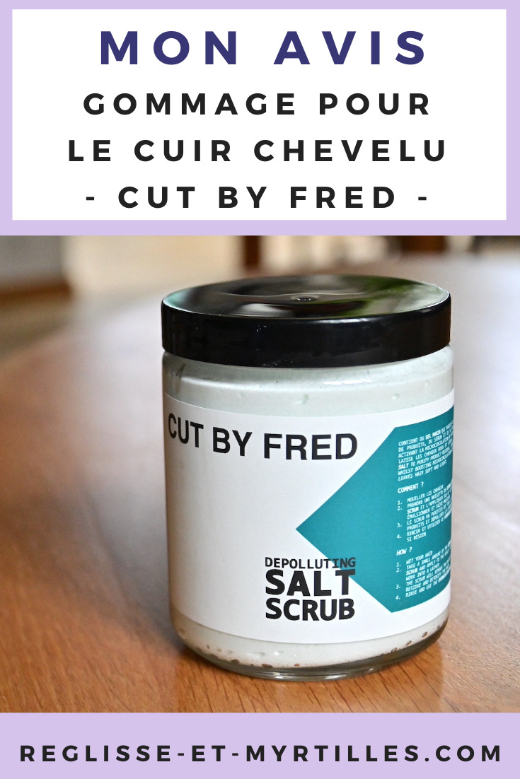 Le Gommage Pour Le Cuir Chevelu De Cut By Fred Tient Il Ses Promesses